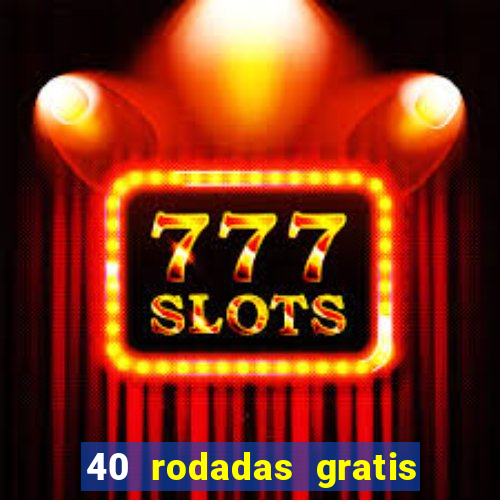 40 rodadas gratis jon bet